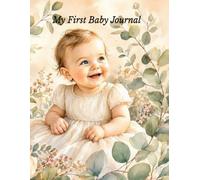 My First Baby Journal: A 24-Month Memory Journal: Track Milestones, Memories & Special Moments