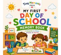 My First Day of School Memory Book: A Fun Keepsake Journal to Capture First-Day Smiles, New Friends, Classroom Memories, School Adventures, Drawings, ... Milestones (Back To School Collection)