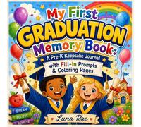 My First Graduation Memory Book: A Pre-K Keepsake Journal with Fill-In Prompts & Coloring Pages: The Perfect Gift for Preschool Graduates - Capture Memories, Dreams & Milestones from Their Big Day