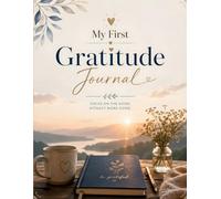 My First Gratitude Journal: A 30-Day Guided Gratitude Journal for Positive Thinking, Mindfulness, Self-Reflection & Happiness