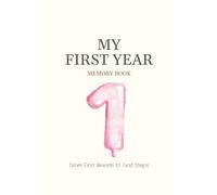 My First Year Memory Book: A Baby Girl First Year Journal. Best baby shower Gift for parents, Journal for newborn