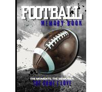 My Football Memory Book: A Keepsake Journal to Record 10 Seasons of Stats, Stories, Photos & Milestones