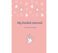MY GUIDED JOURNAL: 365 DAYS IN YOUR PRESENCE