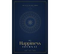 My Happiness Journal: Find Joy in the Small Moments, One Day at a Time