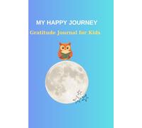 My Happy Journey: Gratitude Journal for Kids: Daily Gratitude and Drawing Book for Children, 100 Pages
