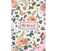 My Journal: 120-Page Undated Daily Writing Notebook for Notes, Reflections, and Gratitude (Floral Botanical Design).