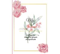 My Journal: A Safe Space for Thoughts, Dreams, Goals & Daily Reflections