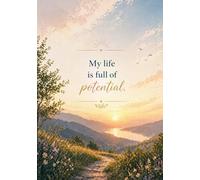 My life is full of potential. A5 Affirmation Notebook for Self Confidence and Personal Growth: 120 Pages Lined, Positive Affirmation Notebook for Women, Teens, Goal Setting, and Daily Motivation
