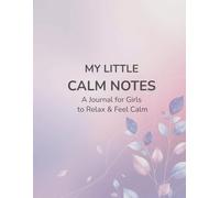My Little Calm Notes: A Journal for Girls to Relax & Feel Calm | Calm & Mindfulness Journal for Kids