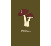 My Little Mushroom Journal: Daily Encouragement for Confidence, Inner Peace, Self-Worth & Personal Growth