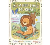 My Mindfulness Journal: A Calm, Kind & Creative Activity Book for Kids Ages 7-10 | Coloring, Breathing, Grounding & Gratitude Prompts with Animal Friends