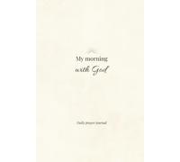 My Morning with God: Minimalist Daily Devotional, Prayer & Gratitude Journal to Deepen Your Faith Through Daily Scripture