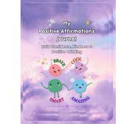 My Positive Affirmation Journal: Build Confidence, Kindness and Positive Thinking