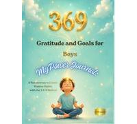 My Power Journal: A Useful Tool to Foster Gratitude and Goal Setting in Children. Fun Daily Activities to Encourage Positive Thinking and Self-Confidence