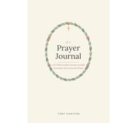 My Prayer Journal: A 52 W uided Christian Prayer Journal for Women to Grow in Faith and Gratitude, with Weekly Prompts, Reflection and Answered Prayer Pages (A Devotional Keepsake Gift)