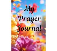 My Prayer Journal: A Journey of Faith, Reflection, and Divine Connection