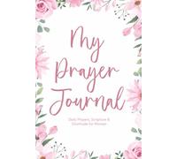 My Prayer Journal for Women, Daily Gratitude, Daily Praise and Reflection Journal, 121 Pages with Prompts, 6x9 inches
