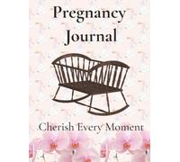 My Pregnancy Journal: A Baby Girl's W y-Week Pregnancy Memory Book & Planner | Baby Development, Appointments, Scan Photos, Birth Story, Baby ... Memories | 8.25" x 11" size, 116 pages