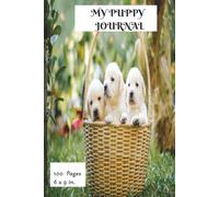 MY PUPPY JOURNAL: A BOOK ABOUT MY PUPPY'S JOURNEY AS IT GROWS
