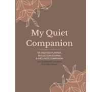 My Quiet Companion: An Undated Planner, Reflection Journal & Wellness Companion for Elementary Teachers (Full-Color Edition)
