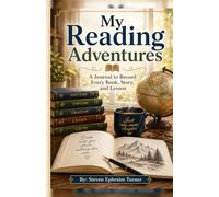 My Reading Adventures: A Journal to Record Every Book, Story, and Lesson