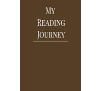 My Reading Journey: A Complete Reading Journal with Trackers, Goals and Space to Review 100 Books. (Chocolate Brown Edition)