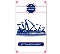 My Roaming Journal Australian Memories: Your Travel Companion for Recording Adventures Down Under