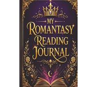My Romantasy Reading Journal: A Reading Tracker for Fantasy Romance Lovers | Book Reviews, Tropes, Ratings & Reading Log
