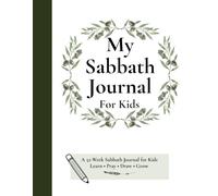 My Sabbath Journal for Kids: A 52-W hristian Journal for Kids to Learn About Sabbath, Study the Bible, Pray, Draw, Practice Gratitude & Grow in Faith