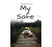 My Safe Space: A Guided Journal for Reflection, Comfort and Self-Expression