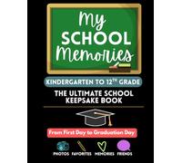 My School Memories: A Year-by-Year Keepsake Journal: Record First & Last Day Photos, Favorite Moments, Friends & Teachers | Kindergarten to 12th Grade