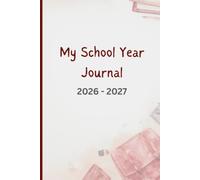 My School Year Journal 2026-2027: Notebook for New Students to Capture Their Thoughts, Ideas, and Stay Organized