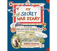 My Secret War Diary, by Flossie Albright: Illustrated WWII diary - a young girl’s inspiring story of courage, family and hope, perfect for KS2 British history