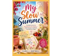 My Slow Summer: A Guided Journal to Romanticize Your Seasons: Daily Prompts, Gratitude, Mood Tracking, and Memory Pages for a Softer Summer