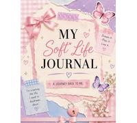 My Soft Life Journal: A Journey Back to Me