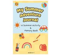 My Summer Adventure Journal: A Summer Activity & Memory Book