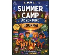 My Summer Camp Adventure Journal: A Fun Memory Book for Kids to Record Camp Friends, Daily Adventures, Summer Activities, Drawings, Photos, and Special Memories