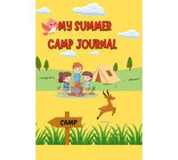 My Summer Camp Journal: A Daily Memory Keepsake Diary for Kids with Camp Checklist, Creative Writing Prompts, Drawing Spaces & Autographs