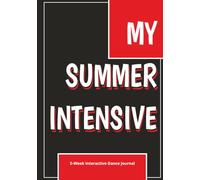 MY SUMMER INTENSIVE 5-Week Interactive Dancer’s Journal: Daily Corrections, Interactive Prompts, and Reflections for Student Dancers