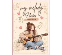 My Sweet Melody Notebook: Lined Notebook for Writing, Journaling and Note Taking
