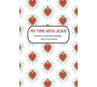 My Time With Jesus: A Sacred Heart Journal for Children | Prayer, Drawing, & Reflection for Little Hearts: 6x9, 120 Pages of Wide Rule With Space to ... | Eucharistic Adoration | Mass Notebook