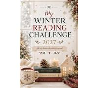 My Winter Reading Challenge 2027: A Cozy Seasonal Book Journal to Track Books, Complete Reading Challenges, Record Reviews, Save Favorite Quotes, and Celebrate Every Winter Story
