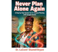 NEVER PLAN ALONE AGAIN: A Step-by-Step System for K-5 Lesson Planning with Google Gemini
