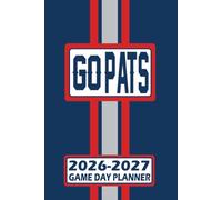 New England Go Pats! Game Day Planner 2026-2027 Monthly Weekly Daily Planner with To-Do List, Notes, Goals, Calendars: Organize Your Time and Plan ... Season! Great Gift for the Ultimate Fan!