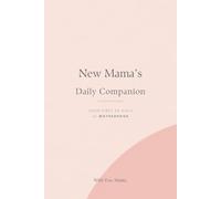 New Mama's Daily Companion: A 90-Day Postpartum Journal for New Moms - Daily Affirmations, Gentle Guidance & Self-Care for the Fourth Trimester