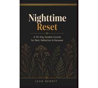 Nighttime Reset: A 90-Day Guided Journal: Daily Prompts for Anxiety Relief, Emotional Healing, Self-Love, Gratitude & Personal Growth