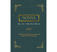 Nonna, My Life in My Own Words: A Guided Journal of Memories, Wisdom and Legacy to Fill In and Pass Down