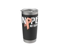 Nope Not Today - Cinta de soporte para cáncer de útero Vaso térmico de acero inoxidable de doble pared