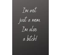 Not Just a Mom: Stylish blank Notebook for Strong Women: Motivational Journal with Attitude | Perfect Gift for Moms Who Keep It Real | 110 Pages, Matte Cover