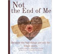 Not the End of Me: A guided journal for releasing pain, finding perspective, and reclaiming your journey